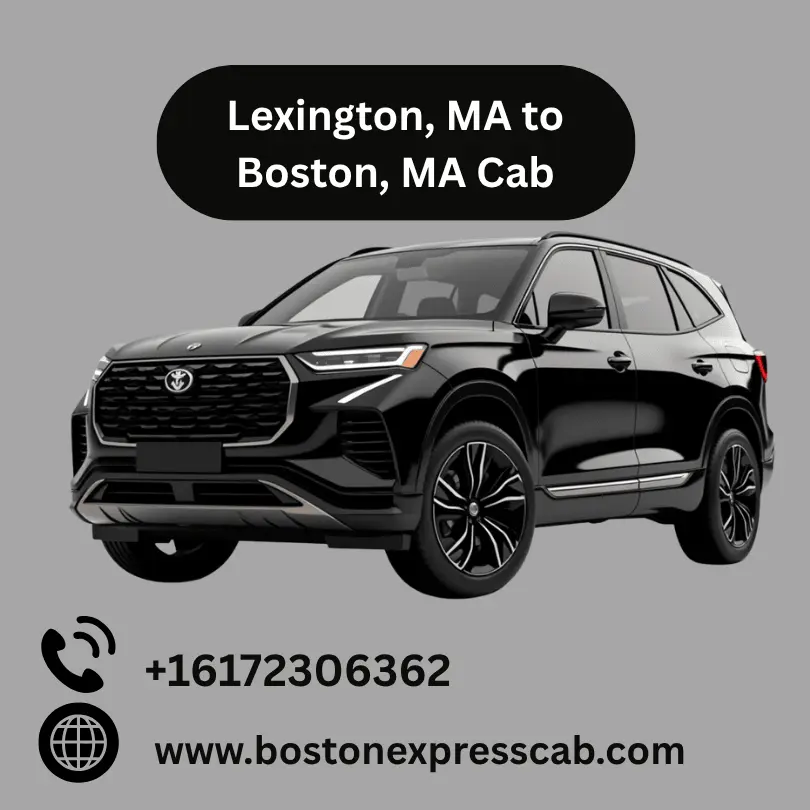 Lexington, MA to Boston, MA Cab Service